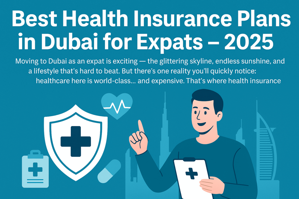 Best Health Insurance Plans in Dubai for Expats – 2025 Guide